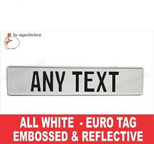 All White Euro European License Plate. Embossed - Any Text Tag Bmw Custom