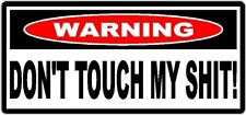 Warning Dont Touch My Sht Bumper Sticker Decal Funny Jdm Diesel Car Tools