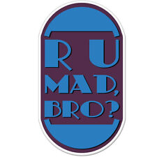 R U Mad Bro Car Bumper Sticker Decal 6 X 4