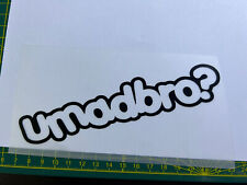 U Mad Bro Vinyl Sticker Funny Car Decal Van Window Jdm Dub Graphics