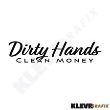 Dirty Hands Clean Money Window Decal Fits Silverado Ram Ford Trucks Diesel