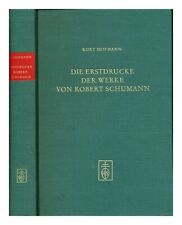 Hofmann Kurt Die Erstdrucke Der Werke Von Robert Schumann Bibliographie Mit