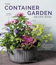 The Container Garden Recipe Book 57 Designs For Pots Window Boxes Hanging Bas