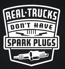 White Real Trucks Dont Have Spark Plugs Decal Truck Sticker Diesel Funny 4x4