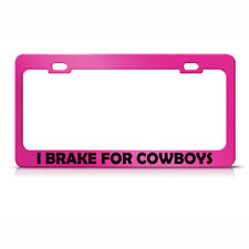 Metal License Plate Frame I Brake For Cowboys Car Accessories Hot Pink