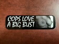 Motorcycle Sticker For Helmets Or Toolbox 694 Cops Love A Big Bust