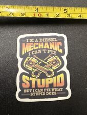 Diesel Mechanic I Cant Fix Stupid Funny Decal Sticker Vinyl