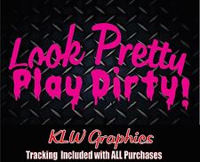 Look Pretty Play Dirty Decal Sticker Country Girl Pink Car Diesel Truck 6.6 Mud