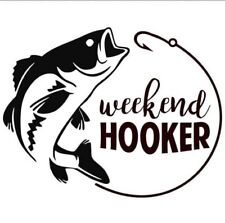 Weekend Hooker Fishing Vinyl Window Decal Sticker