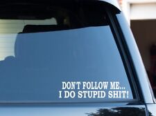 Funny Dont Follow Me I Do Stupid-shit 4x4 Lifted Diesel Truck Decal Sticker