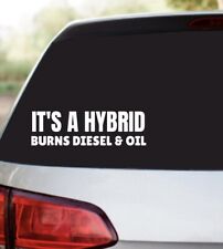Its A Hybrid Burns Diesel Oil - Funny Decal Vinyl Sticker For Car Truck 4x4