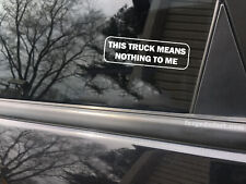 This Truck Means Nothing To Me Cool Decalcar Sticker Decal