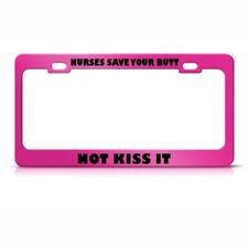 License Plate Frame Nurses Save Your Butt Not Kiss It Car Accessories Hot Pink