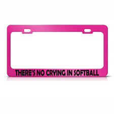Metal License Plate Frame Theres No Crying In Softball Car Accessories Hot Pink