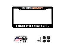 I Dont Suffer From Insanity I Enjoy Every Minute Cute Funny License Plate Frame