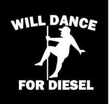 Will Dance For Diesel 7 Die Cut Vinyl Decal Sticker No Background Funny Jdm