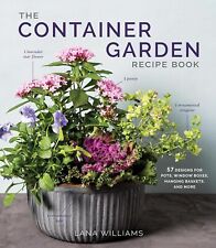The Container Garden Recipe Book 57 Designs For Pots Hardcover 2024 By Lana