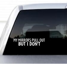 My Mirrors Pull Out But I Dont Funny Truck Decal Window Bumper Sticker Diesel