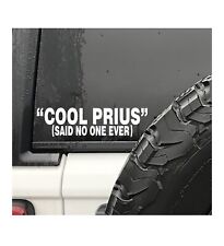 Cool Prius Said No One Ever Vinyl Decal Car Truck Window Bumper Sticker Joke Fun